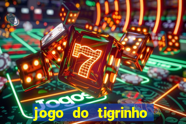 jogo do tigrinho na casa chinesa